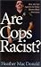 Are Cops Racist?