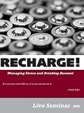 RECHARGE! Managing Stress and Avoiding Burnout