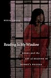Image of Reading Is My Window: Books and the Art of Reading in Womenâ€™s Prisons