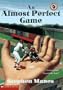 An Almost Perfect Game