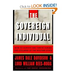 The Sovereign Individual: How to Survive and Thrive During the Collapse of the Welfare State