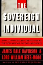 The Sovereign Individual: How to Survive and Thrive During the Collapse of the Welfare State