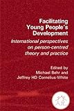 Facilitating young people's development : international perspectives on person-centred theory and practice
