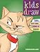Book Kids Draw Cats, Kittens, Lions and Tigers (Kids Draw)