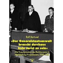 �Der Generalstaatsanwalt braucht durchaus kein Jurist zu sein�: Die Transformation des Rechtswesens in Mecklenburg-Vorpommern, 1945-1952