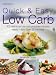 Quick and Easy Low Carb: 100 Delicious Low-Carbohydrate Recipes Ready in Less Than 30 Minutes