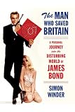 The Man Who Saved Britain: A Personal Journey into the Disturbing World of James Bond