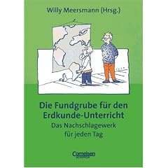Fundgrube - Sekundarstufe I und II: Die Fundgrube f�r den Erdkunde-Unterricht - Bisherige Ausgabe: Das Nachschlagewerk f�r jeden Tag