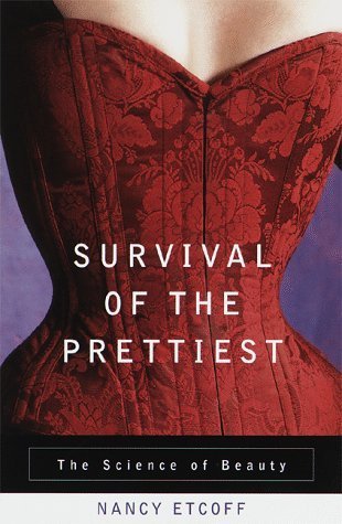 Survival of the Prettiest by Etcoff, Nancy (1999) Hardcover