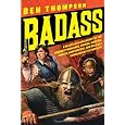 Badass: A Relentless Onslaught of the Toughest Warlords, Vikings, Samurai, Pirates, Gunfighters, and Military Commanders to Ever Live
