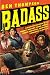Badass: A Relentless Onslaught of the Toughest Warlords, Vikings, Samurai, Pirates, Gunfighters, and Military Commanders to Ever Live