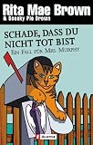 Schade, dass Du nicht tot bist. Ein Fall f�r Mrs. Murphy