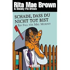 Schade, dass du nicht tot bist: Ein Fall f�r Mrs. Murphy