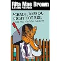 Schade, dass du nicht tot bist: Ein Fall f�r Mrs. Murphy