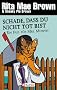Schade, dass du nicht tot bist: Ein Fall f�r Mrs. Murphy