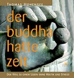 Der Buddha hatte Zeit - Der Weg zu einem Leben ohne Hektik und Stress - Thomas Hohensee
