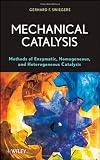 Mechanical Catalysis: Methods of Enzymatic, Homogeneous, and Heterogeneous Catalysis