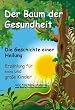 Der Baum der Gesundheit - Ein M�rchen f�r kleine und gro�e Kinder als mentale Kraftquelle auf dem Weg zur Gesundung.