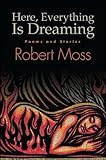 Here, everything is dreaming : poems and stories