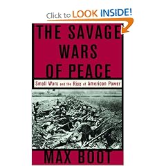 The Savage Wars Of Peace: Small Wars And The Rise Of American Power