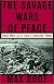 The Savage Wars of Peace: Small Wars and the Rise of American Power