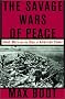 The Savage Wars Of Peace: Small Wars And The Rise Of American Power