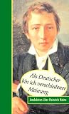 Als Deutscher bin ich verschiedener Meinung. Anekdoten �ber Heinrich Heine - Margarete Drachenberg