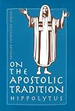On the Apostolic Tradition (St. Vladimir's Seminary Press