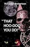 That Hoo-Doo You Do!