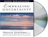 Embracing Uncertainty: Breakthrough Methods for Achieving Peace of Mind When Facing the Unknown