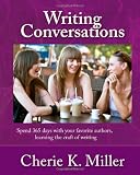 Writing Conversations: Spend 365 Days With Your Favorite Authors, Learning the Craft of Writing