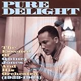 Pure Delight: The Essence of Quincy Jones and His Orchestra (1953-1964)