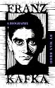 Franz Kafka: A Biography