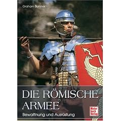 Die r�mische Armee: Bewaffnung und Ausr�stung