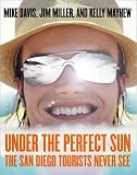 Under the Perfect Sun: The San Diego Tourists Never See