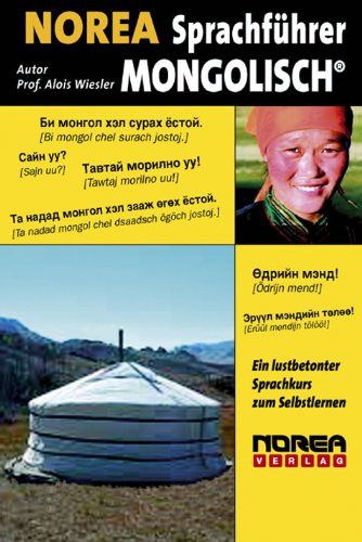 NOREA Sprachführer Mongolisch: Ein lustbetonter Sprachkurs zum Selbstlernen (German Edition)