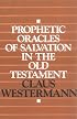 Prophetic Oracles of Salvation in the Old Testament