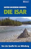 Die Isar - Von der Quelle bis zur Mündung [VHS]