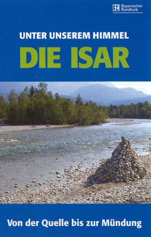 Die Isar - Von der Quelle bis zur Mündung [VHS]