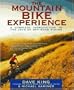 The Mountain Bike Experience: A Complete Introduction to the Joys of Off-Road Riding