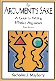 For Argument's Sake: A Guide to Writing Effective Arguments (5th Edition)