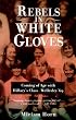 Rebels in White Gloves: Coming of Age with Hillary's Class--Wellesley '69