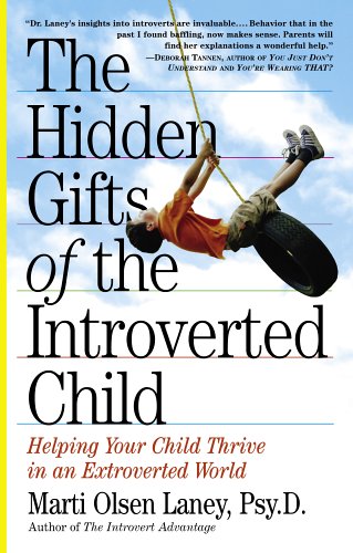 Books: The Hidden Gifts of the Introverted Child. Helping Your Child Thrive in an Extroverted World