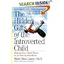 The Hidden Gifts of the Introverted Child: Helping Your Child Thrive in an Extroverted World