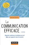 La communication efficace : Acqu�rir ma�trise et confiance en soi dans ses rapports avec les autres