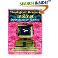 Theological Librarians and the Internet: Implication for... by  Mark E Stover