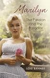 Marilyn : the passion and the paradox