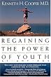 Regaining The Power Of Youth At Any Age Startling New Evidence From The Doctor Who Brought Us <i>aerobics, Controlling Cholesterol And The Antioxidant Revolution</i>
