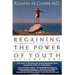 Regaining The Power Of Youth At Any Age Startling New Evidence From The Doctor Who Brought Us <i>aerobics, Controlling Cholesterol And The Antioxidant Revolution</i>