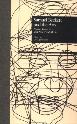 Samuel Beckett and the Arts: Music, Visual Arts, and Non-Print Media (Border Crossings)